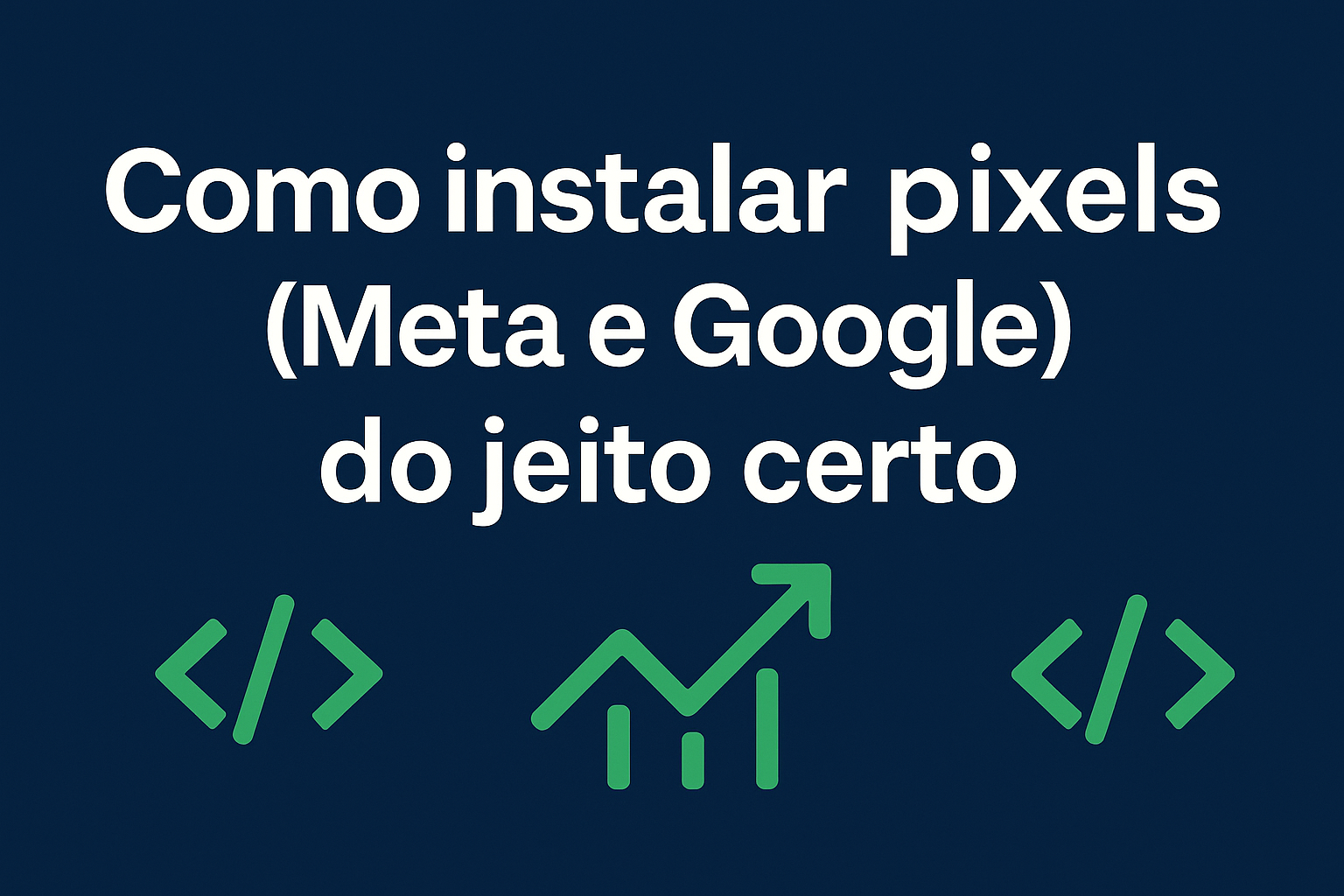Como instalar pixels (Meta e Google) do jeito certo ~ Per5onal Web